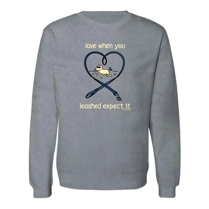End Of Month Blowout Love When You Leashed Expect It - Crew Neck Sweatshirt